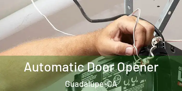  Automatic Door Opener Guadalupe-CA