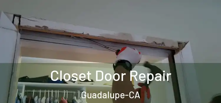  Closet Door Repair Guadalupe-CA