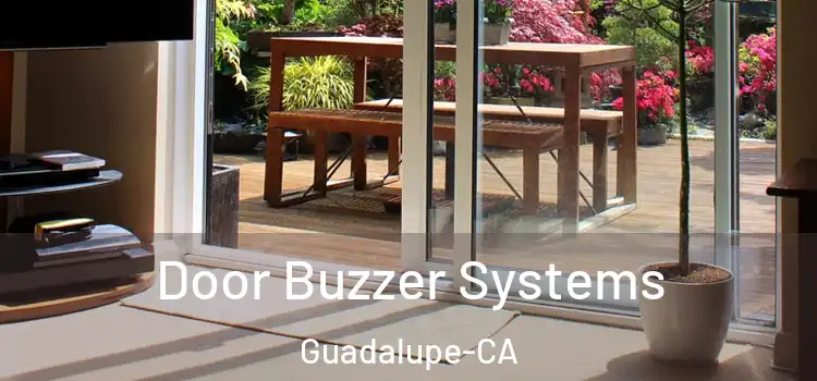  Door Buzzer Systems Guadalupe-CA