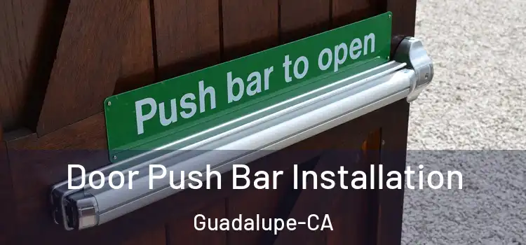  Door Push Bar Installation Guadalupe-CA