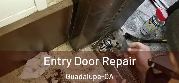  Entry Door Repair Guadalupe-CA