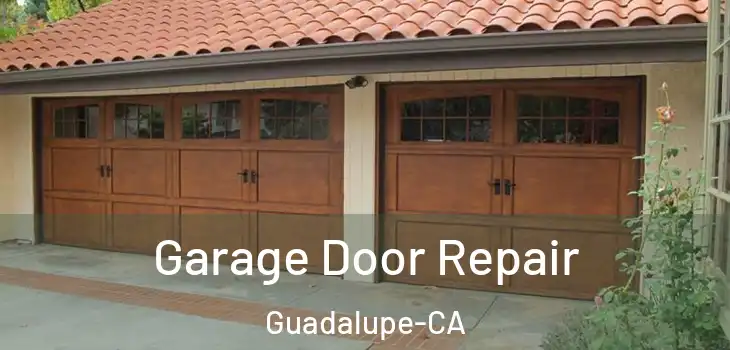  Garage Door Repair Guadalupe-CA