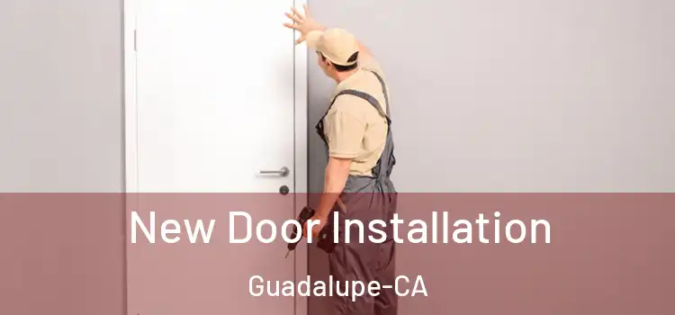  New Door Installation Guadalupe-CA