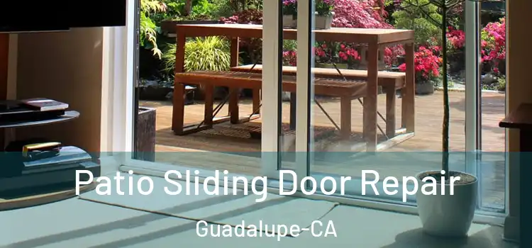  Patio Sliding Door Repair Guadalupe-CA